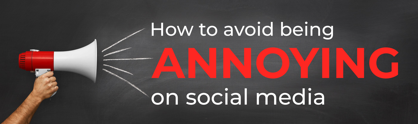 How to Avoid Being Annoying on Social Media